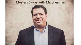 Mystery Skype with Mr. Sherman
 