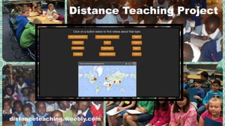 Distance Teaching Project
distanceteaching.weebly.com
 