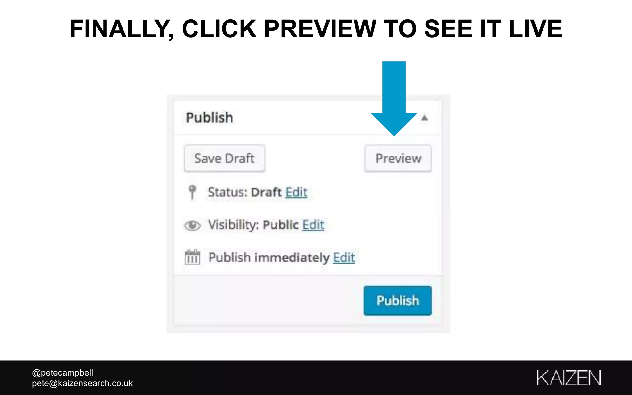 @petecampbell
pete@kaizensearch.co.uk
FINALLY, CLICK PREVIEW TO SEE IT LIVE
 