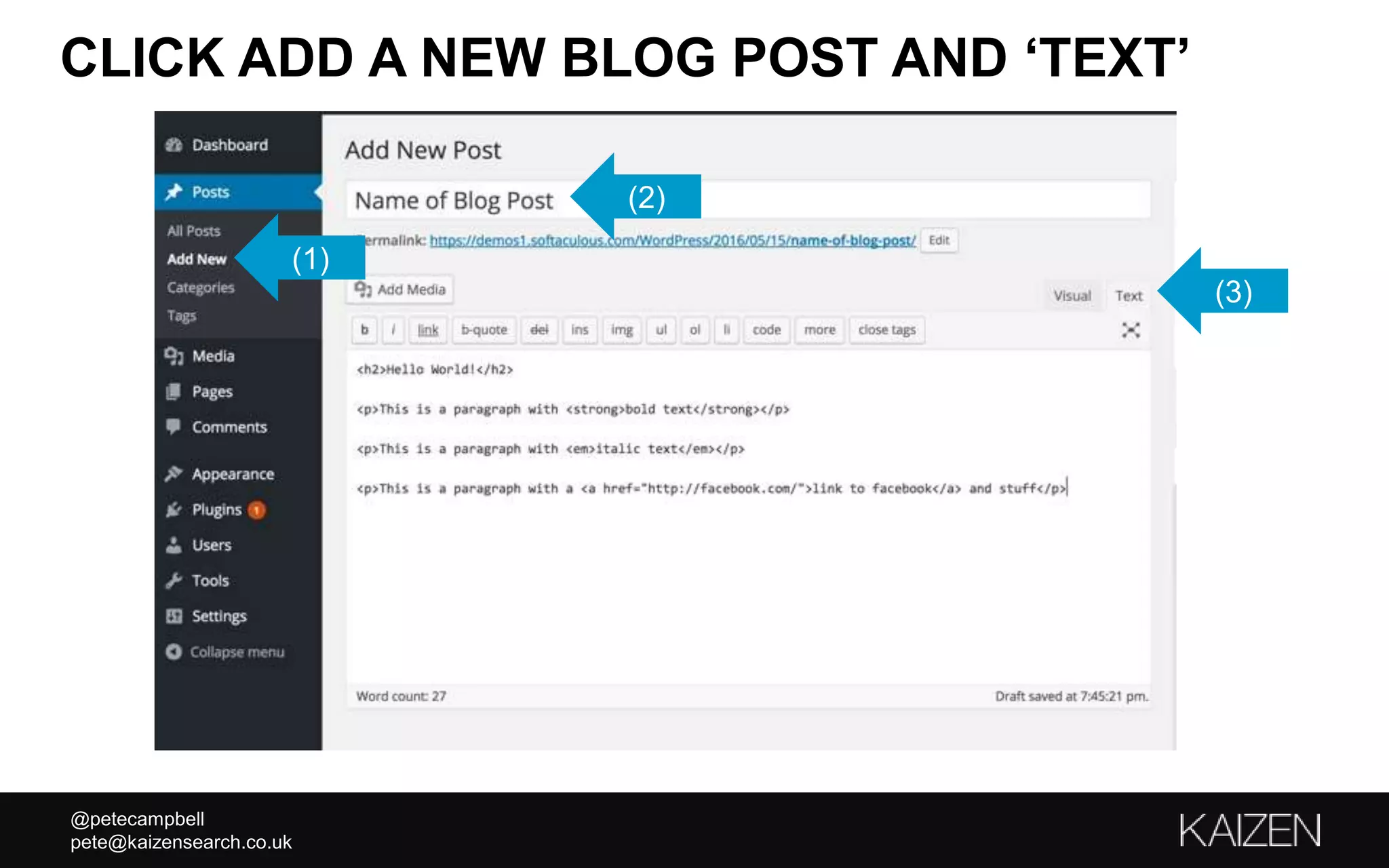 @petecampbell
pete@kaizensearch.co.uk
CLICK ADD A NEW BLOG POST AND ‘TEXT’
(1)
(2)
(3)
 