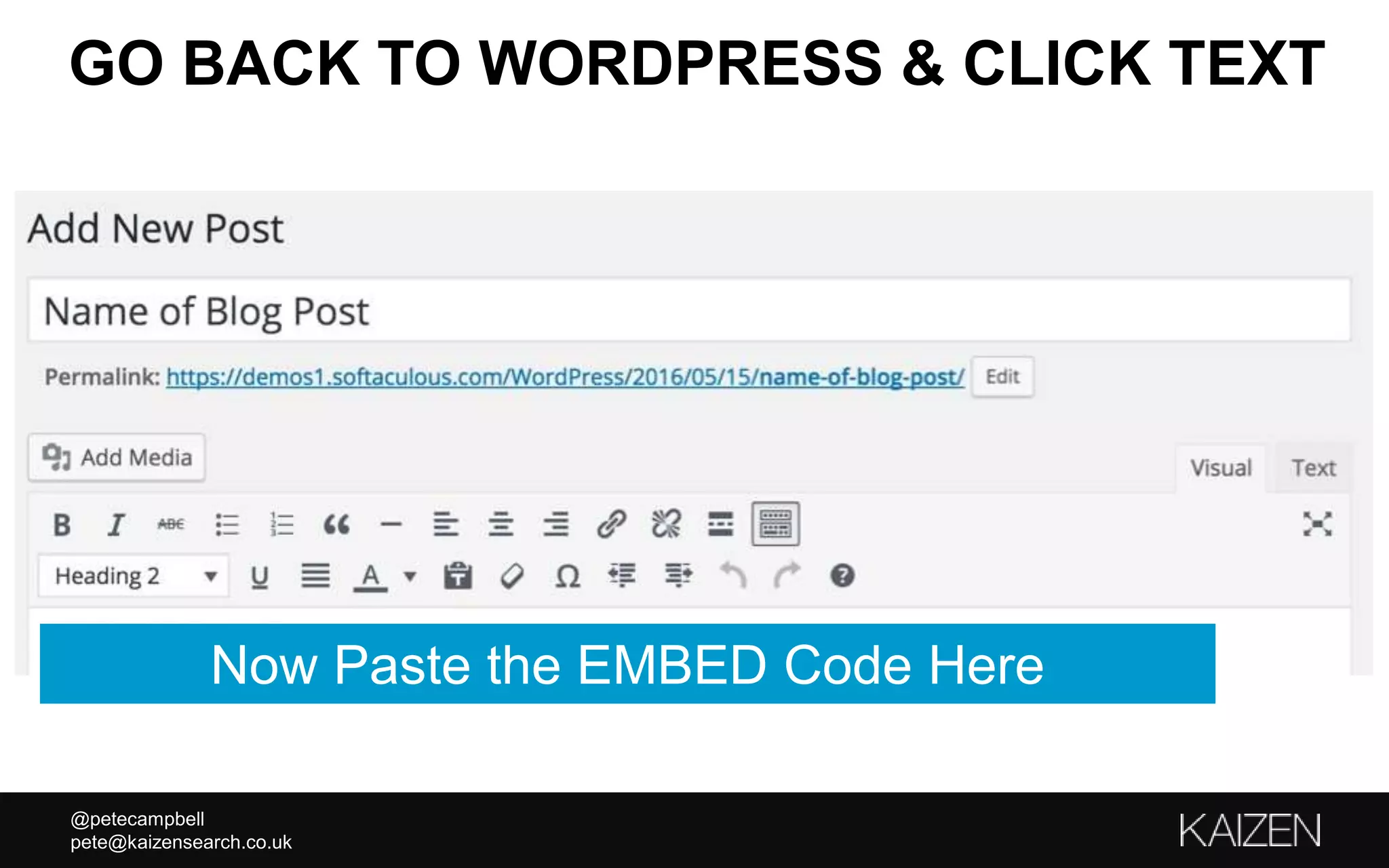 @petecampbell
pete@kaizensearch.co.uk
GO BACK TO WORDPRESS & CLICK TEXT
Now Paste the EMBED Code Here
 