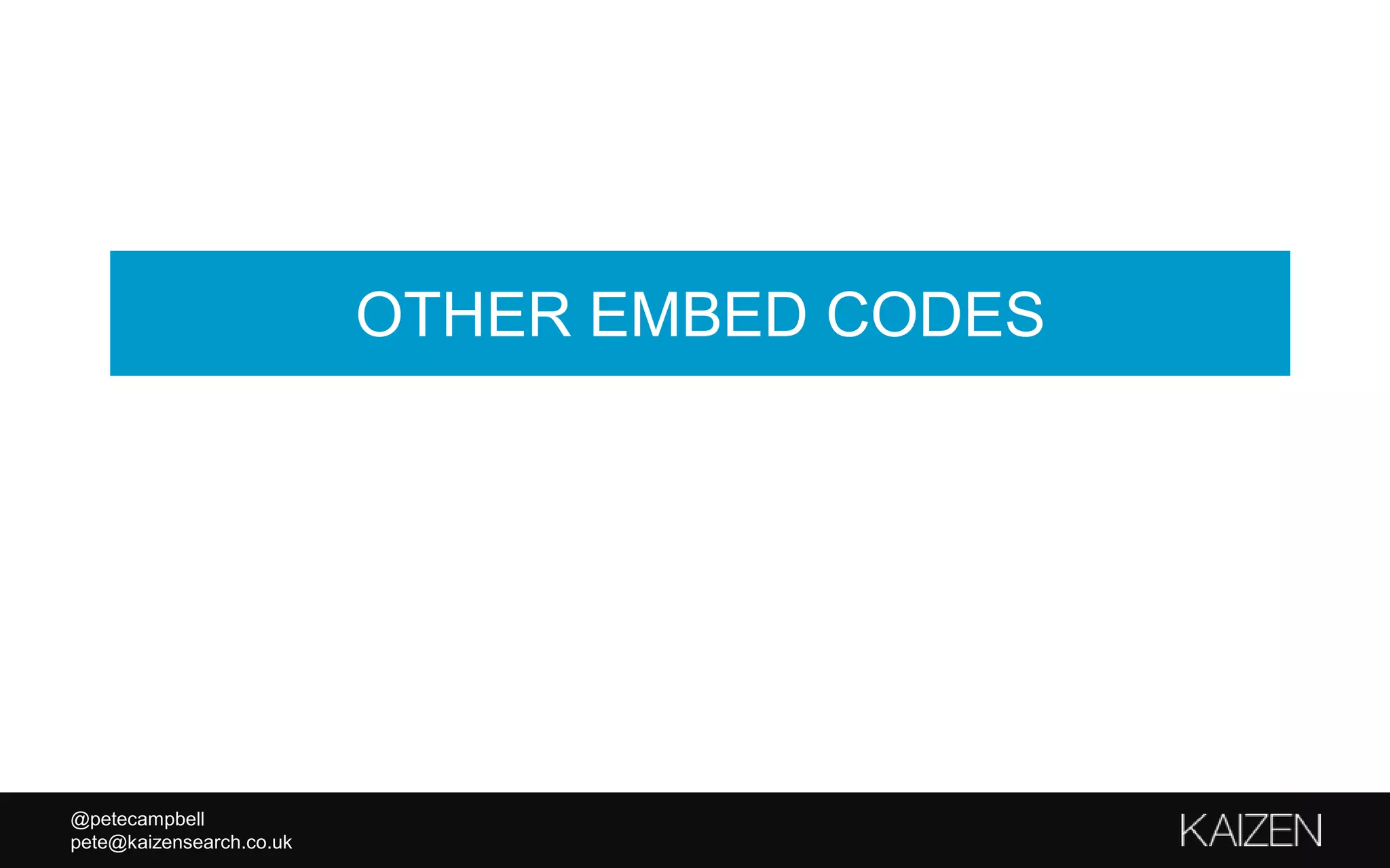 @petecampbell
pete@kaizensearch.co.uk
OTHER EMBED CODES
 