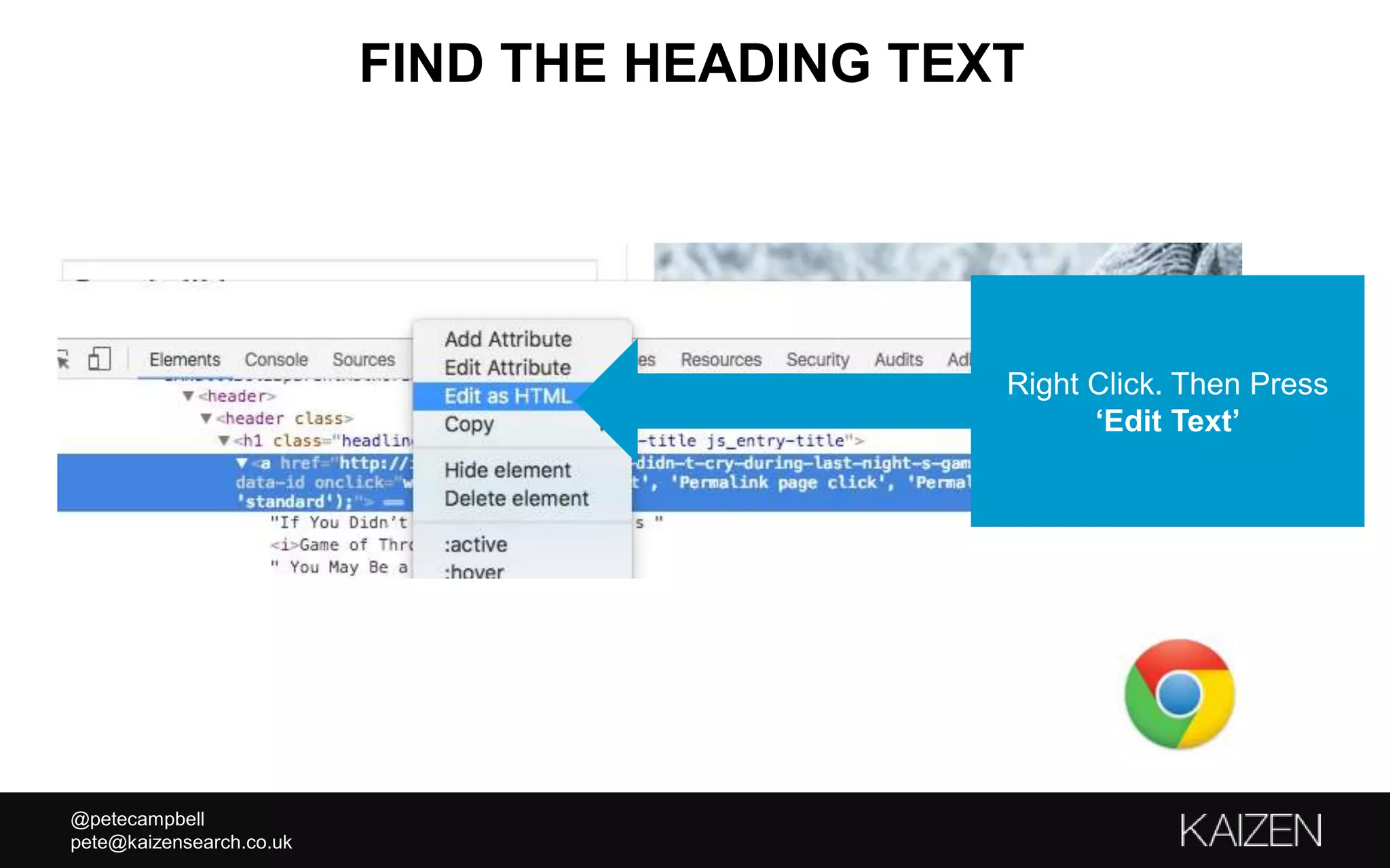 @petecampbell
pete@kaizensearch.co.uk
FIND THE HEADING TEXT
Right Click. Then Press
‘Edit Text’
 