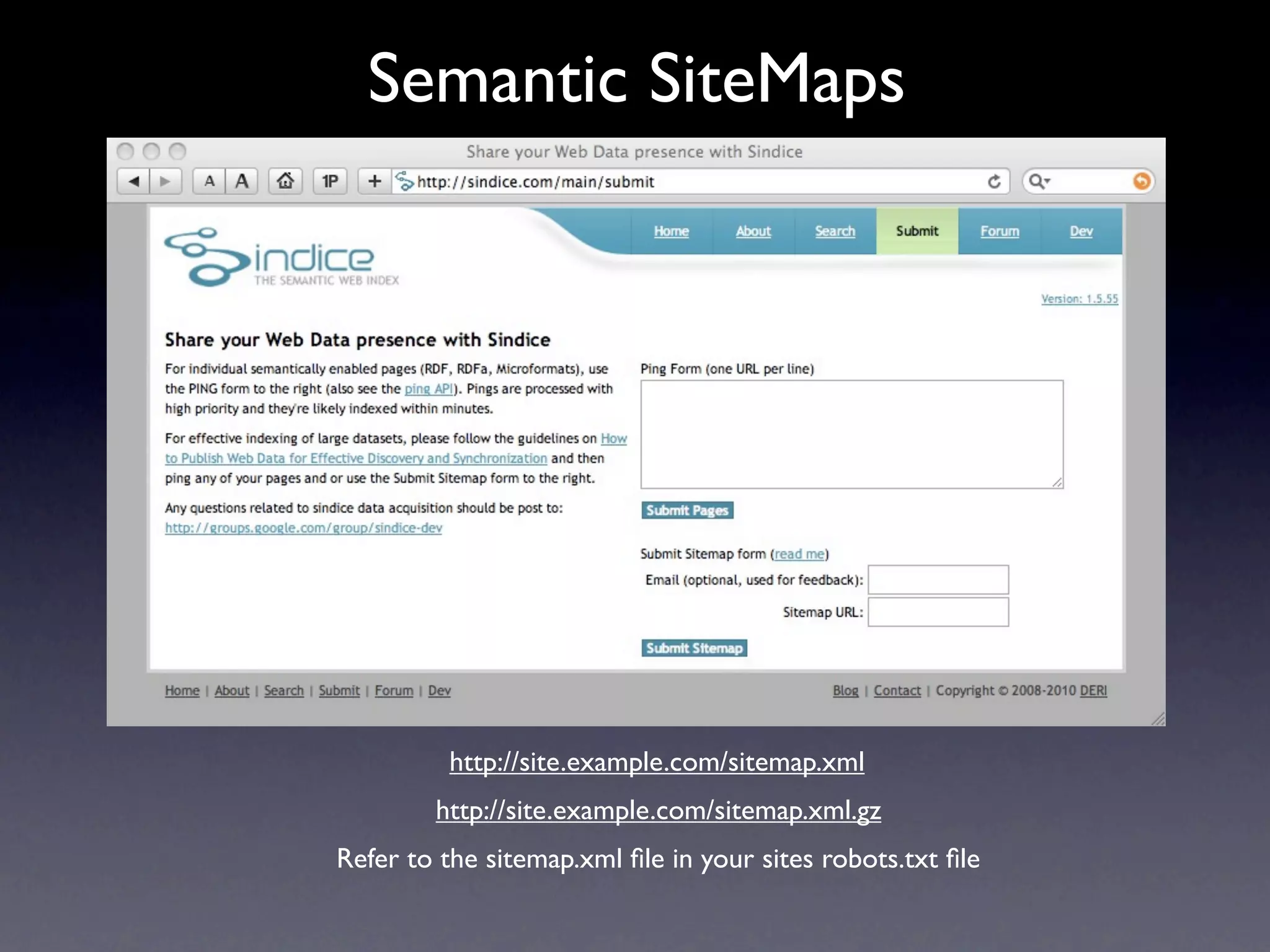 Semantic SiteMaps




          http://site.example.com/sitemap.xml
        http://site.example.com/sitemap.xml.gz
Refer to the sitemap.xml ﬁle in your sites robots.txt ﬁle
 