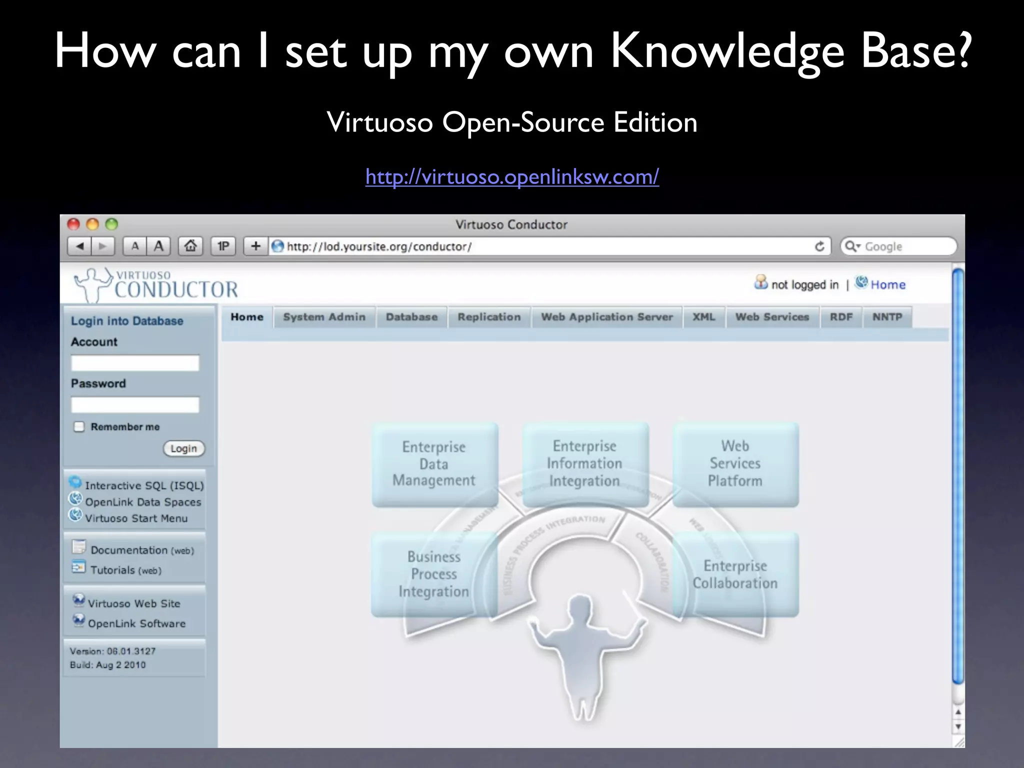 How can I set up my own Knowledge Base?
           Virtuoso Open-Source Edition
             http://virtuoso.openlinksw.com/
 