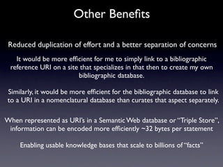 Other Beneﬁts

 Reduced duplication of effort and a better separation of concerns
   It would be more efﬁcient for me to s...