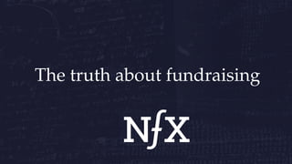 The truth about fundraising
 