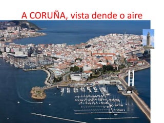 A CORUÑA, vista dende o aire