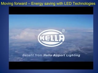Moving forward – Energy saving with LED Technologies 

