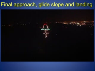 Final approach, glide slope and landing 
 
