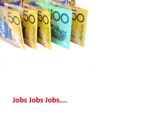 Jobs Jobs Jobs….
 