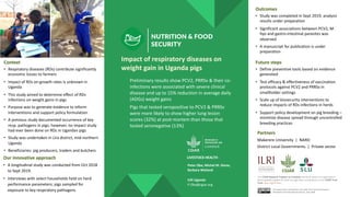 NUTRITION & FOOD
SECURITY
Impact of respiratory diseases on
weight gain in Uganda pigs
Context
• Respiratory diseases (RDs) contribute significantly
economic losses to farmers
• Impact of RDs on growth rates is unknown in
Uganda
• This study aimed to determine effect of RDs
infections on weight gains in pigs
• Purpose was to generate evidence to inform
interventions and support policy formulation
• A previous study documented occurrence of key
resp. pathogens in pigs; however, no impact study
had ever been done on RDs in Ugandan pigs
• Study was undertaken in Lira district, mid-northern
Uganda
• Beneficiaries: pig producers, traders and butchers
Our innovative approach
• A longitudinal study was conducted from Oct 2018
to Sept 2019.
• Interviews with select households held on herd
performance parameters; pigs sampled for
exposure to key respiratory pathogens
Future steps
• Define preventive tools based on evidence
generated
• Test efficacy & effectiveness of vaccination
protocols against PCV2 and PRRSv in
smallholder settings
• Scale up of biosecurity interventions to
reduce impacts of RDs infections in herds
• Support policy development on pig breeding –
minimize disease spread through uncontrolled
breeding practices
Partners
Makerere University | NARO
District Local Governments. | Private sector
Outcomes
• Study was completed in Sept 2019; analysis
results under preparation
• Significant associations between PCV2, M.
hyo and gastro-intestinal parasites was
observed
• A manuscript for publication is under
preparation
Peter Oba, Michel M. Dione,
Barbara Wieland
ILRI Uganda
P.Oba@cgiar.org
The CGIAR Research Program on Livestock thanks all donors & organizations
which globally support its work through their contributions to the CGIAR Trust
Fund. cgiar.org/funders
This document is licensed for use under the Creative Commons
Attribution 4.0 International Licence. June 2020
LIVESTOCK HEALTH
§ Preliminary results show PCV2, PRRSv & their co-
infections were associated with severe clinical
disease and up to 15% reduction in average daily
(ADGs) weight gains
§ Pigs that tested seropositive to PCV2 & PRRSv
were more likely to show higher lung lesion
scores (32%) at post-mortem than those that
tested seronegative (13%)
 