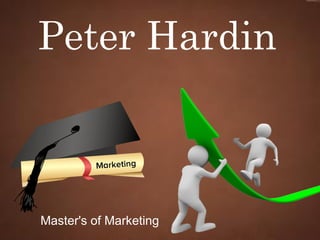Peter Hardin
Master's of Marketing
 