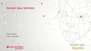 Reclaim Your Identities
Peter Ganten
CEO, Univention
 