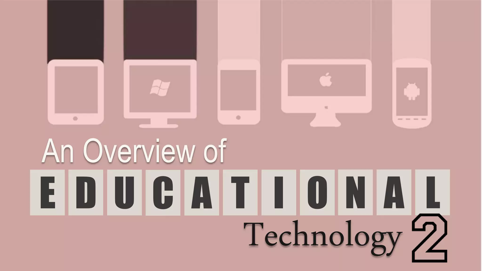 E D U C A T I O LAN
Technology
An Overview of
 