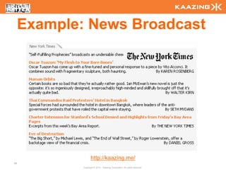 Example: News Broadcast




                    http://kaazing.me/
90
             Copyright © 2010 - Kaazing Corporation. All rights reserved.
 