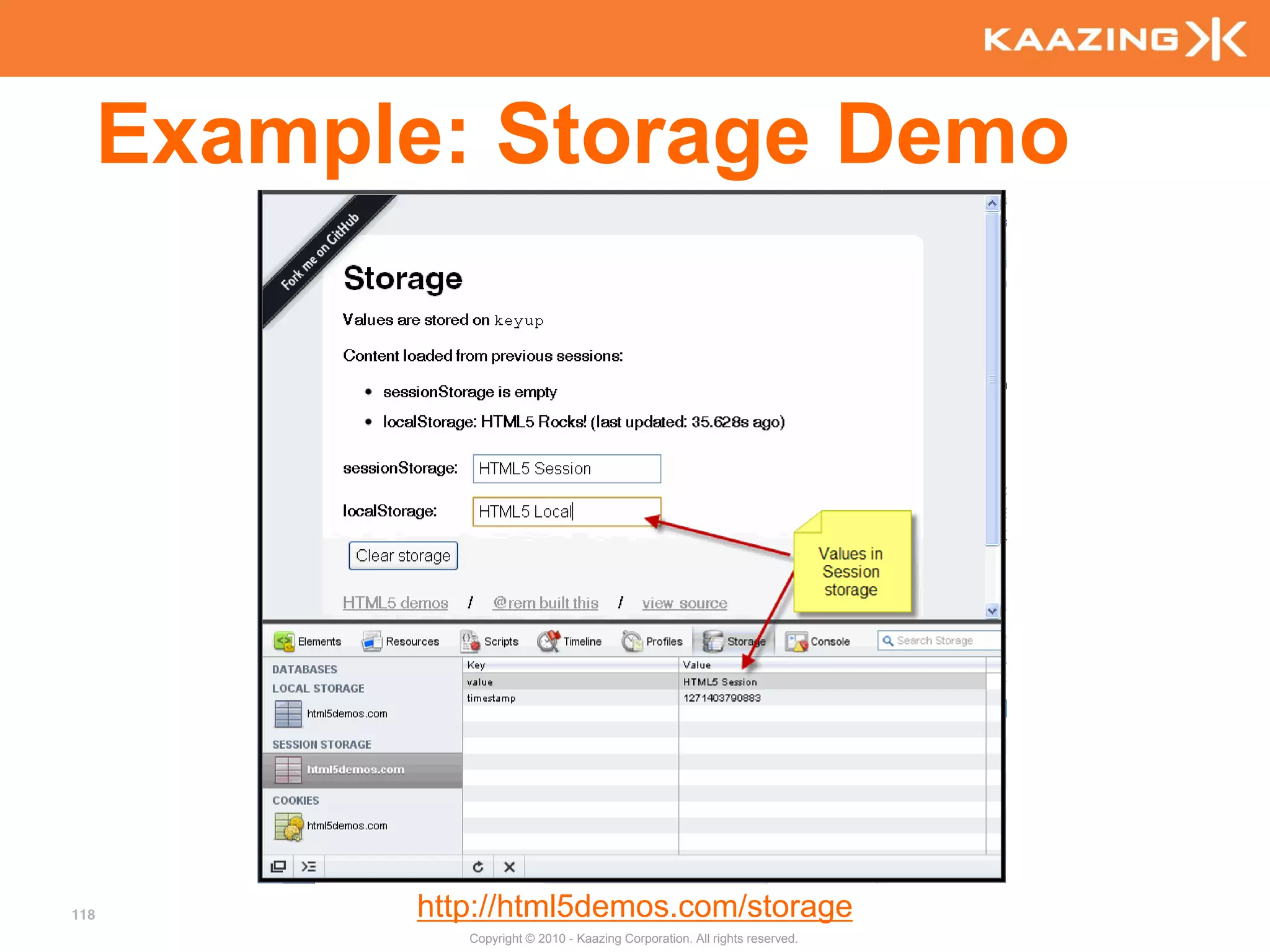 Example: Storage Demo




118         http://html5demos.com/storage
               Copyright © 2010 - Kaazing Corporation. All rights reserved.
 