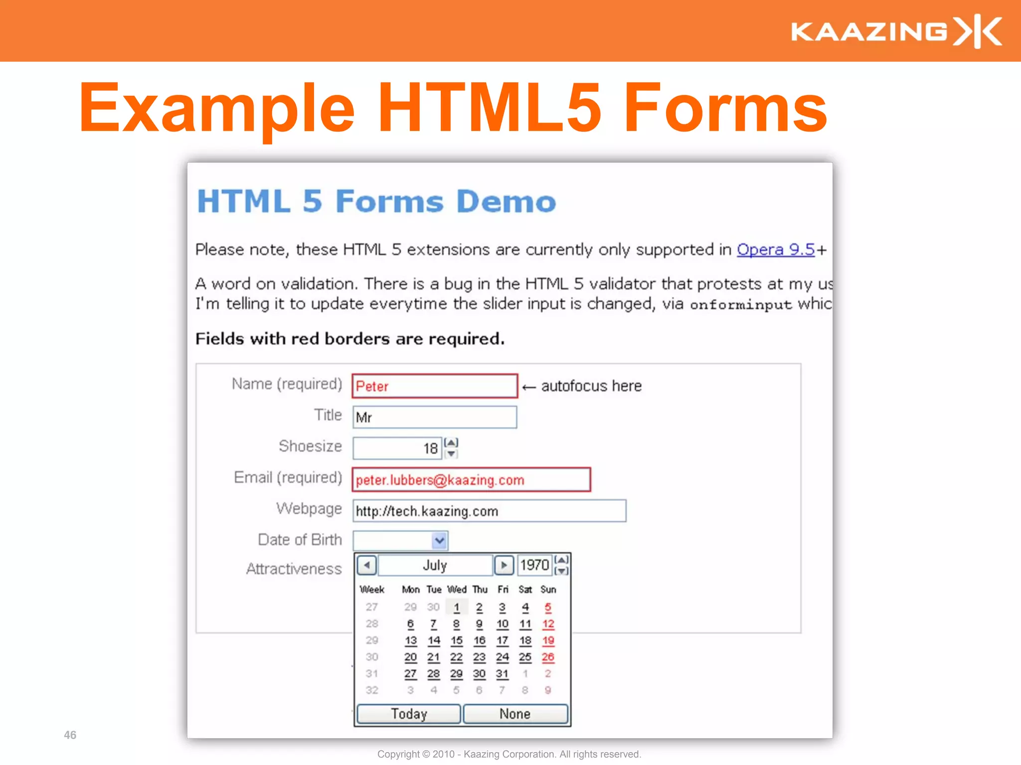 Example HTML5 Forms




46
            Copyright © 2010 - Kaazing Corporation. All rights reserved.
 