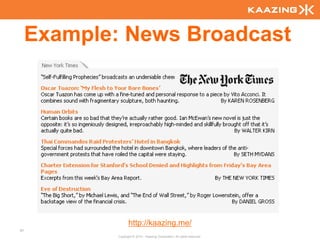 Example: News Broadcast




                    http://kaazing.me/
87
             Copyright © 2010 - Kaazing Corporation. All rights reserved.
 