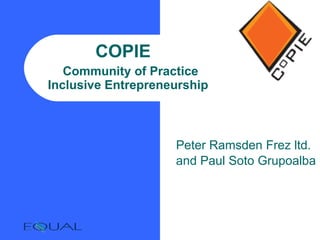 COPIE    Community of Practice Inclusive Entrepreneurship ,[object Object],[object Object]