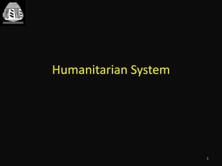 Humanitarian System




                      1
 