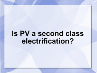 Is PV a second class electrification? 