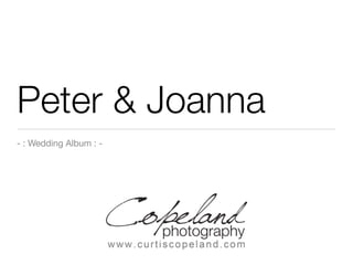 Peter & Joanna
- : Wedding Album : -
 