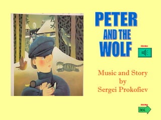 Music and Story by Sergei Prokofiev PETER AND THE  WOLF 