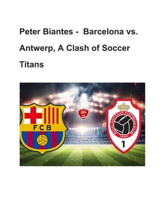 Peter Biantes - Barcelona vs.
Antwerp, A Clash of Soccer
Titans
 