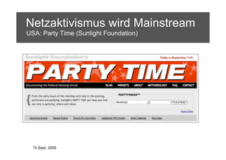 Netzaktivismus wird Mainstream
USA: Party Time (Sunlight Foundation)




  15.Sept. 2009
 