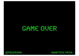 game over


@pboersma          adaptive path
 