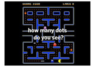 how many dots
  do you see?
 