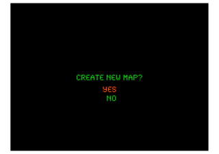 Create new map?
      yes
       no
 