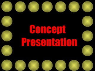 Concept Presentation 