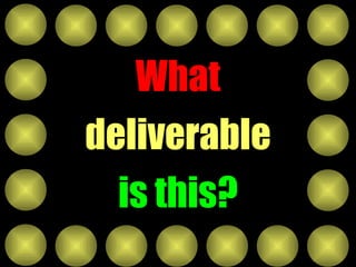 What deliverable is this? 