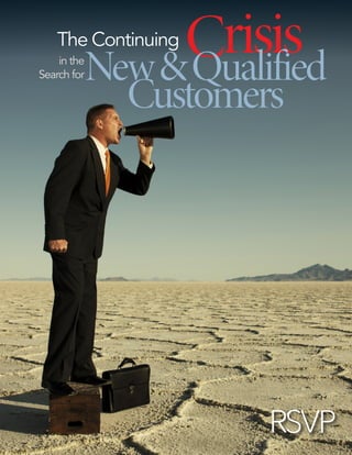 Crisis
New & Qualified

The Continuing
in the
Search for

Customers

 