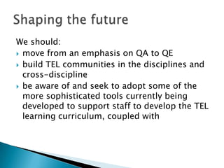 Usual (ineffective) starting and finishing pointThe resistance to innovation Resistance is normalDon’t get demoralised, get smartDealing with the 4 stagesBlindness :   “What idea?”Frozen :   “Its not worth it”Interested : “Tell me about it ”Integration :  “We’ve always done it this way”http://www.heacademy.ac.uk/ourwork/universitiesandcolleges/changeacademy