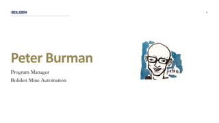 5
Program Manager
Boliden Mine Automation
Peter Burman
 