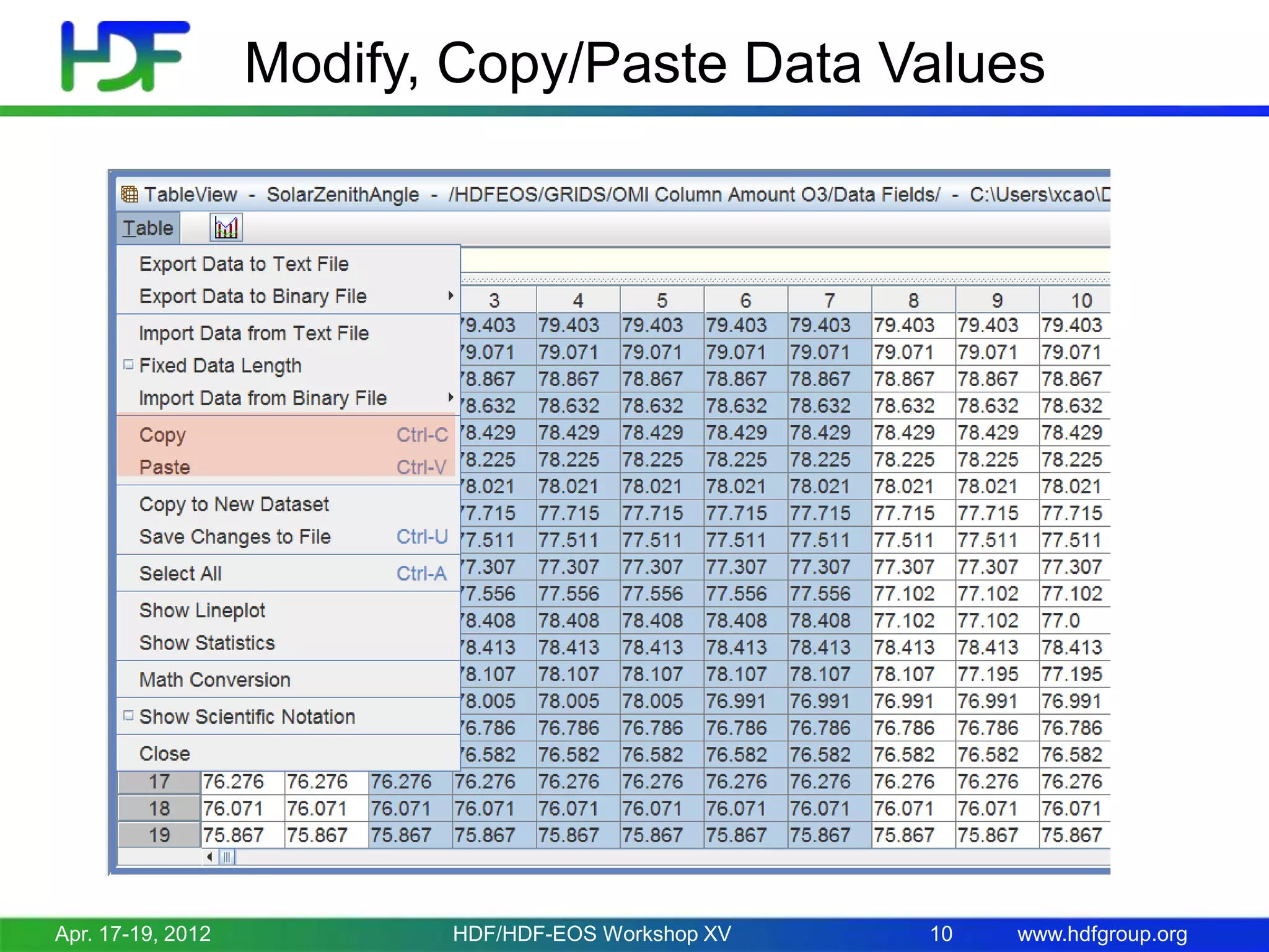 Modify, Copy/Paste Data Values

Apr. 17-19, 2012

HDF/HDF-EOS Workshop XV

10

www.hdfgroup.org

 