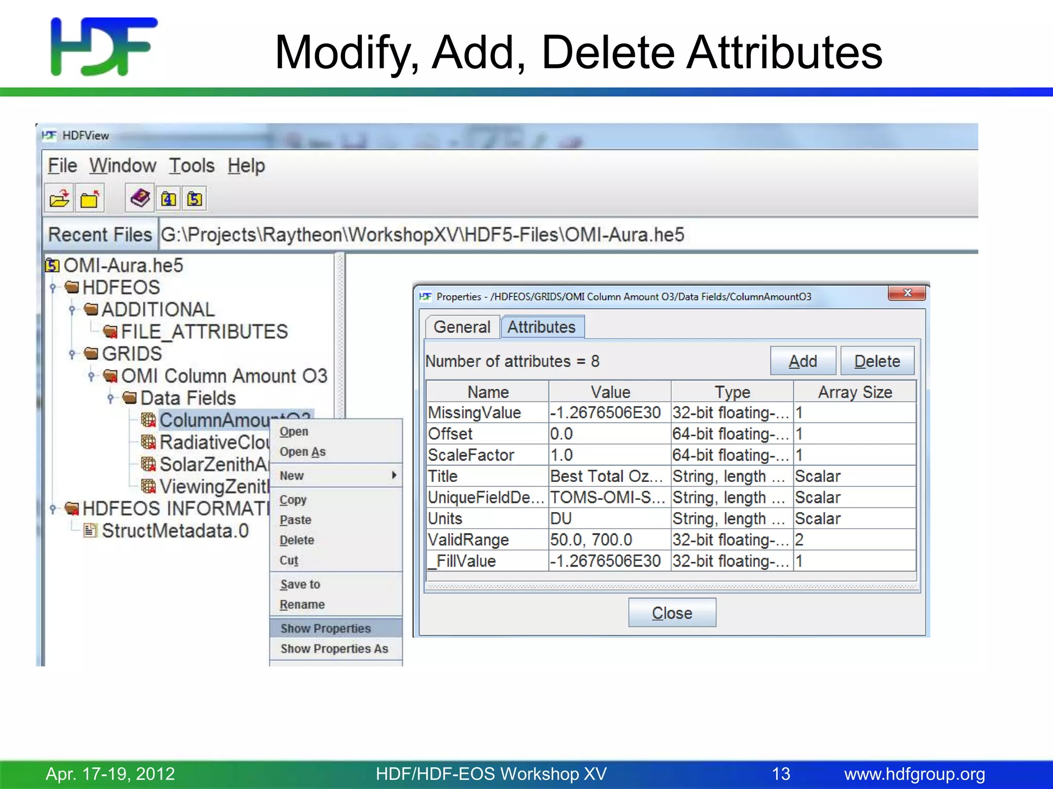 Modify, Add, Delete Attributes

Apr. 17-19, 2012

HDF/HDF-EOS Workshop XV

13

www.hdfgroup.org

 