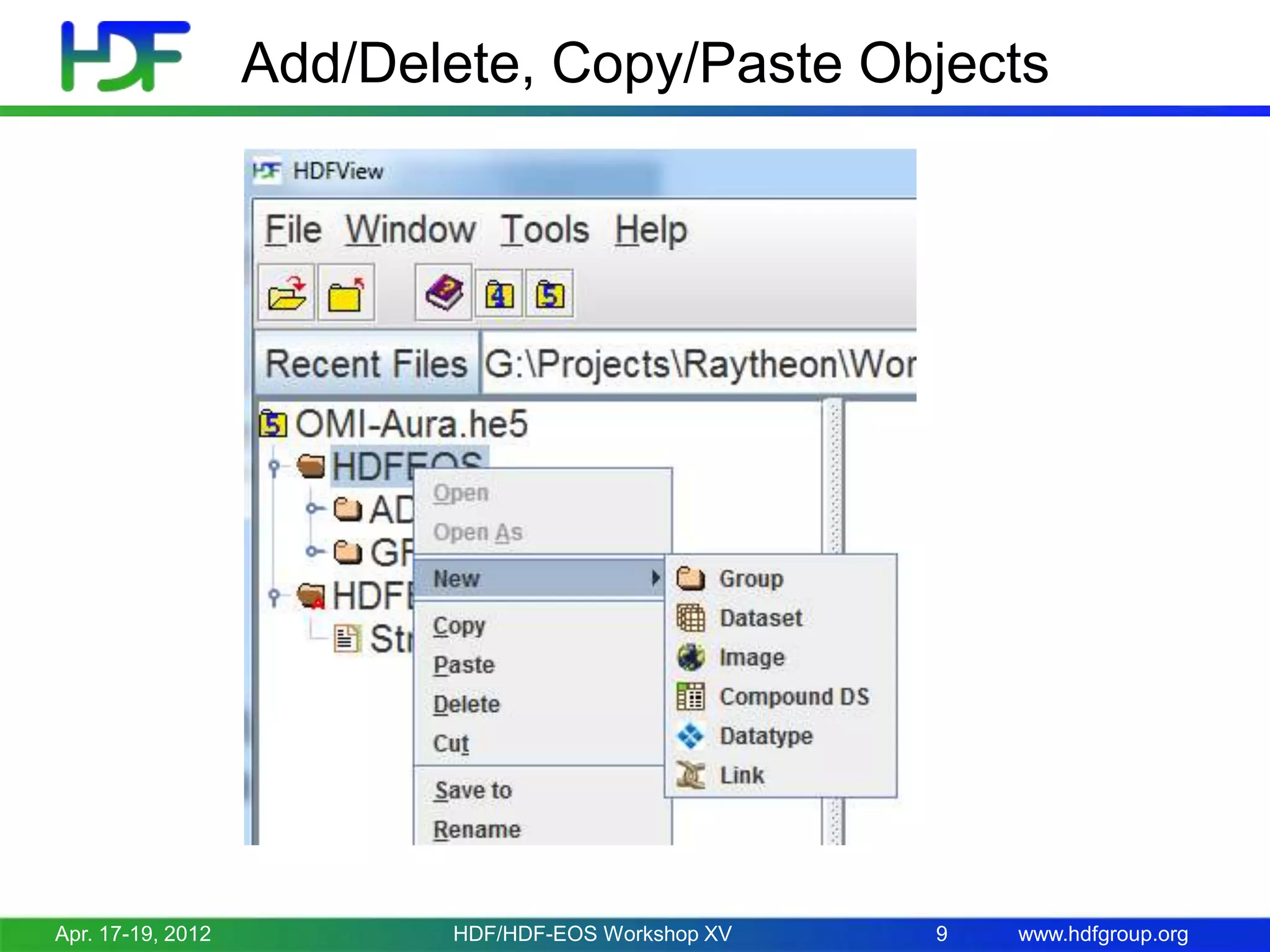 Add/Delete, Copy/Paste Objects

Apr. 17-19, 2012

HDF/HDF-EOS Workshop XV

9

www.hdfgroup.org

 