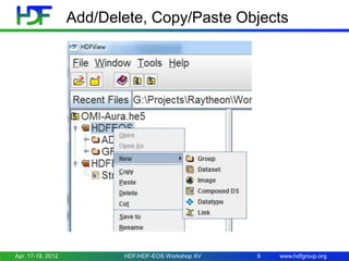 Add/Delete, Copy/Paste Objects

Apr. 17-19, 2012

HDF/HDF-EOS Workshop XV

9

www.hdfgroup.org

 