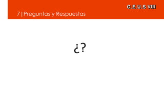 7|Preguntas y Respuestas
¿?
 