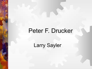 Peter F. Drucker Larry Sayler 