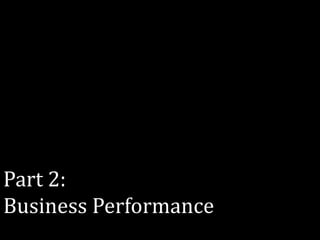Part 2:
Business Performance
 
