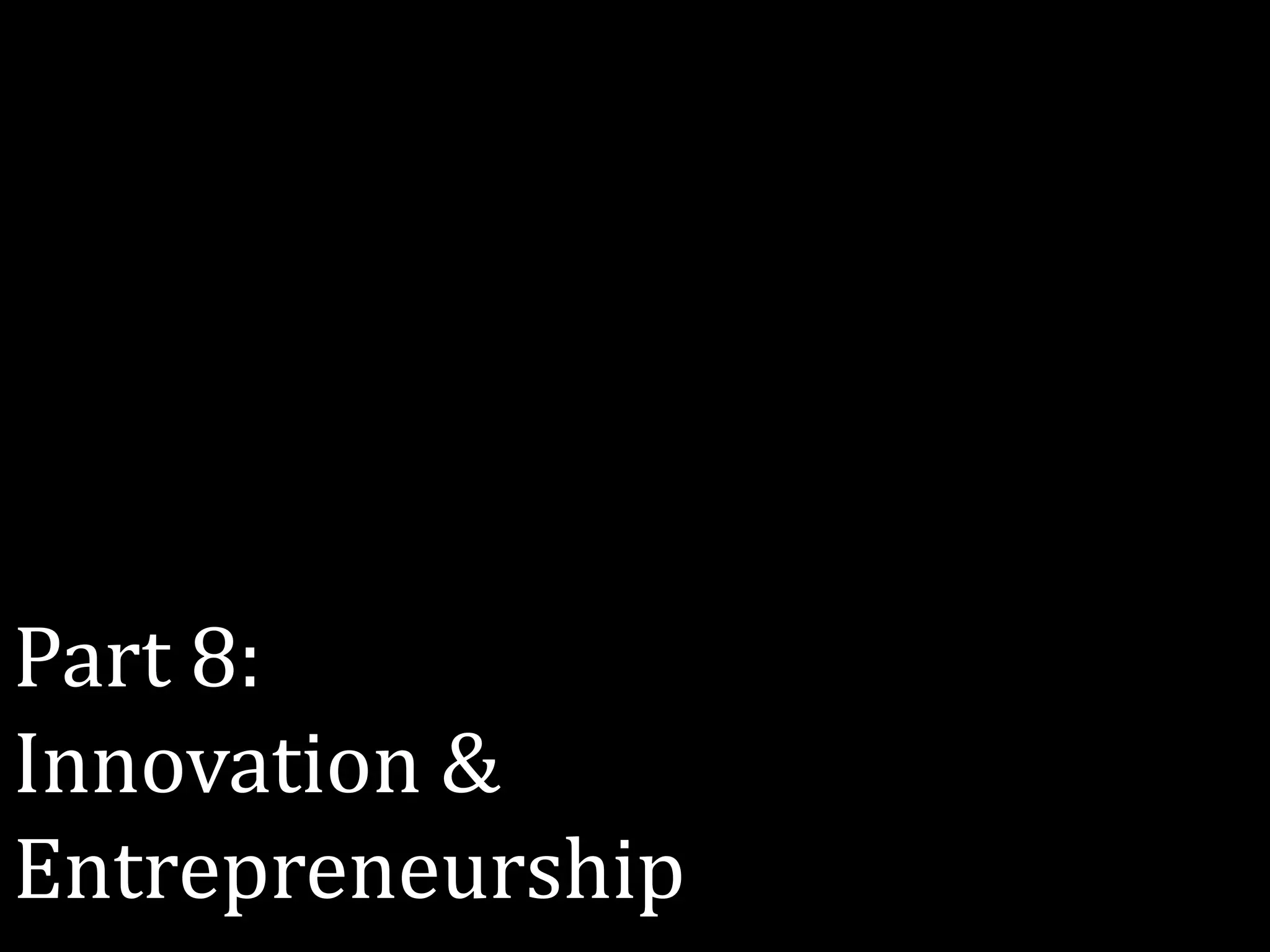 Part 8:
Innovation &
Entrepreneurship
 