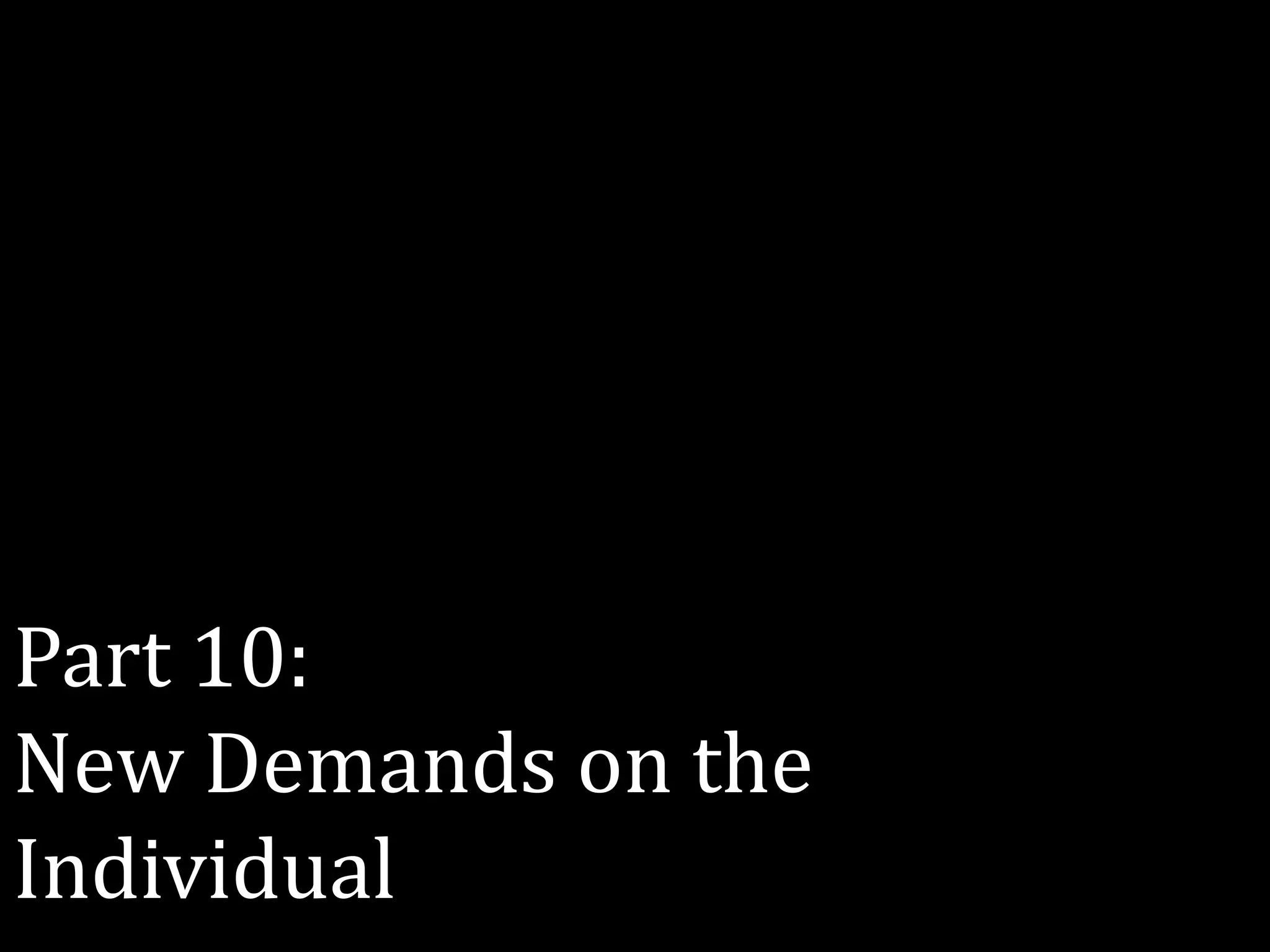 Part 10:
New Demands on the
Individual
 