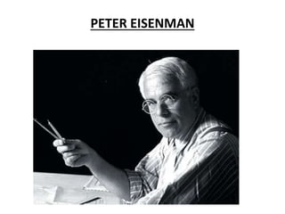 PETER EISENMAN
 