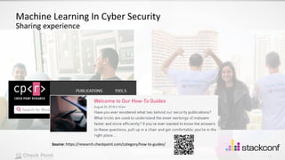 30
©2021 Check Point Software Technologies Ltd.
[Protected] Distribution or modification is subject to approval ​
Machine Learning In Cyber Security
Sharing experience
Source: https://research.checkpoint.com/category/how-to-guides/
 