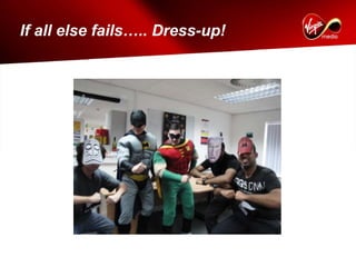 If all else fails….. Dress-up!
 